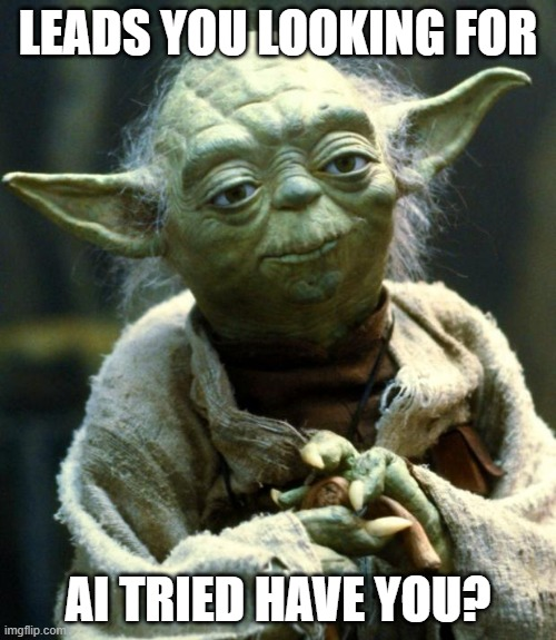 AiSDR Blog image - Meme - Leads you looking for AI tried have you