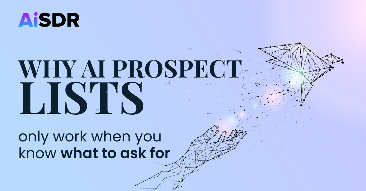 Why AI Prospect Lists Only Work When You Know What to Ask For